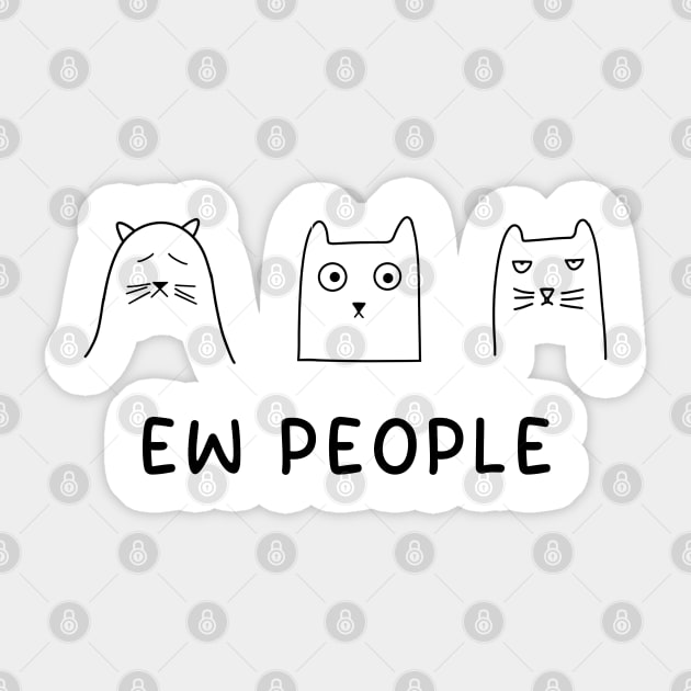 Cat Lover Ew People Cats Fan Motif Saying Paw Cat Sticker by Karin Wright